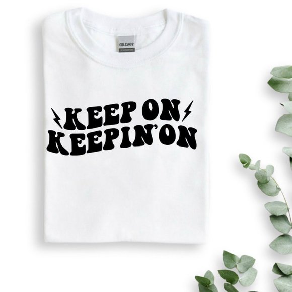 Keep On Keepin On Shirt | Positivity Tshirt | Retro Style Tee | Energy Shirt | - Picture 1 of 1
